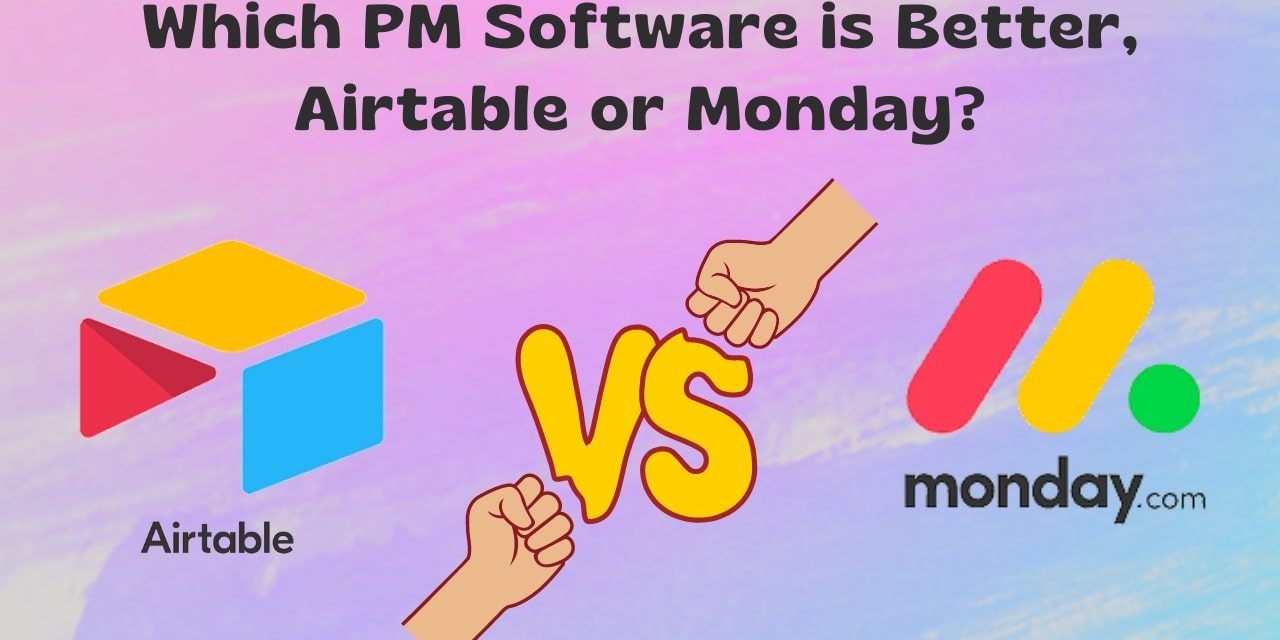 Airtable vs Monday: Which PM Tool is Right for You?