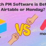Airtable vs Monday: Which PM Tool is Right for You?