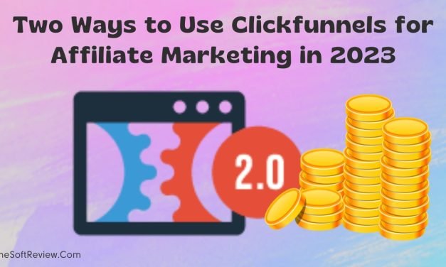 How to Use Clickfunnels for Affiliate Marketing & Grow Rich