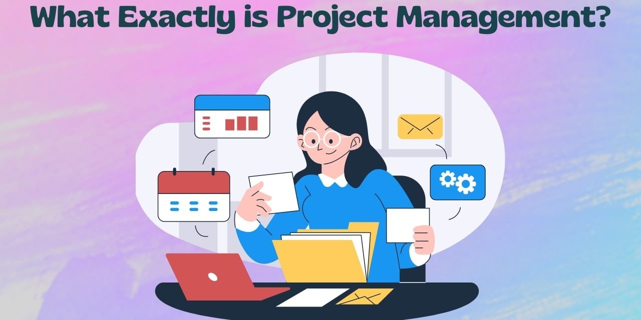 What Is Project Management? Uncovering the Key Aspects of PM