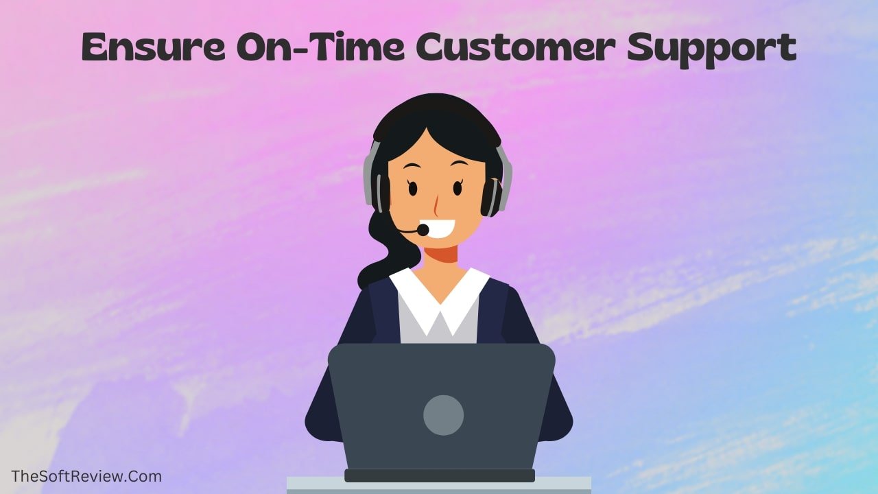 Ensure On Time Customer Support