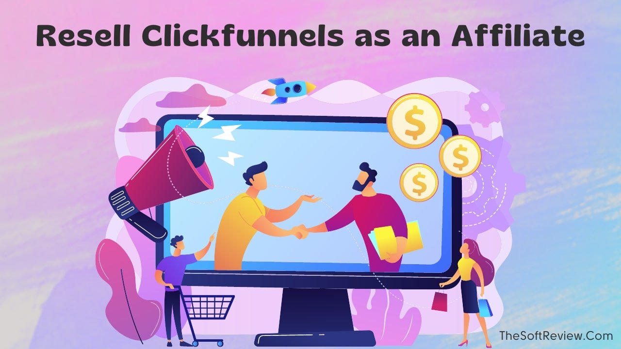 Resell Clickfunnels as an Affiliate