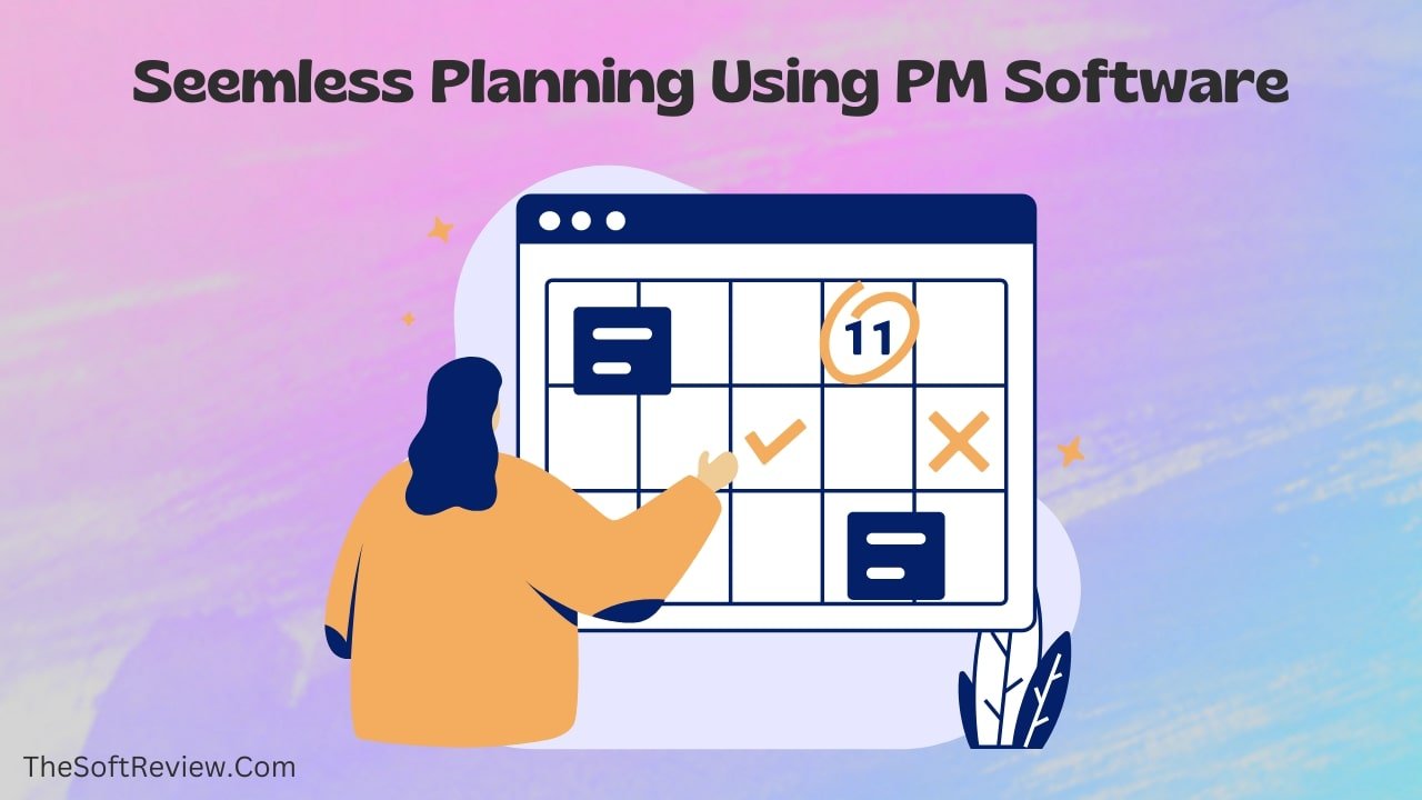 Seemless Planning Using PM Software