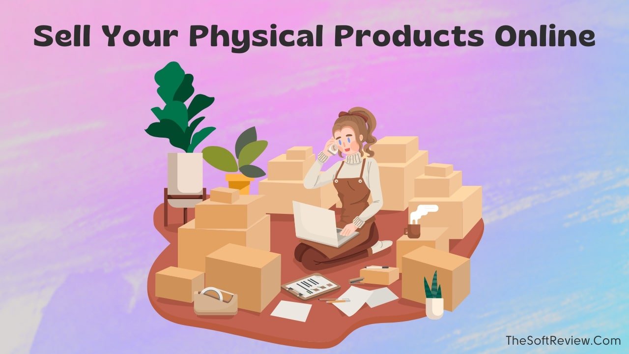 Sell Your Physical Products Online