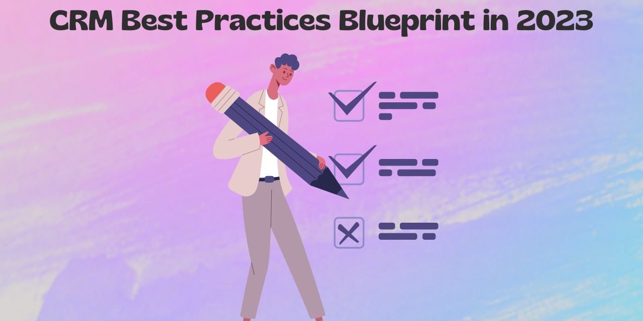 CRM Best Practices Blueprint: 7 Tips to Leverage Client Data