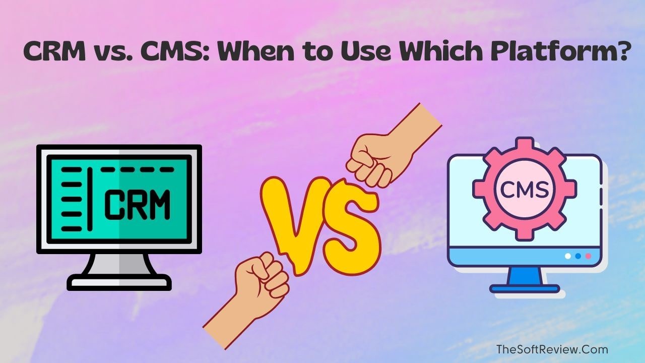 Crm Vs Cms Where They Differ And Why You Should Use Both 9753