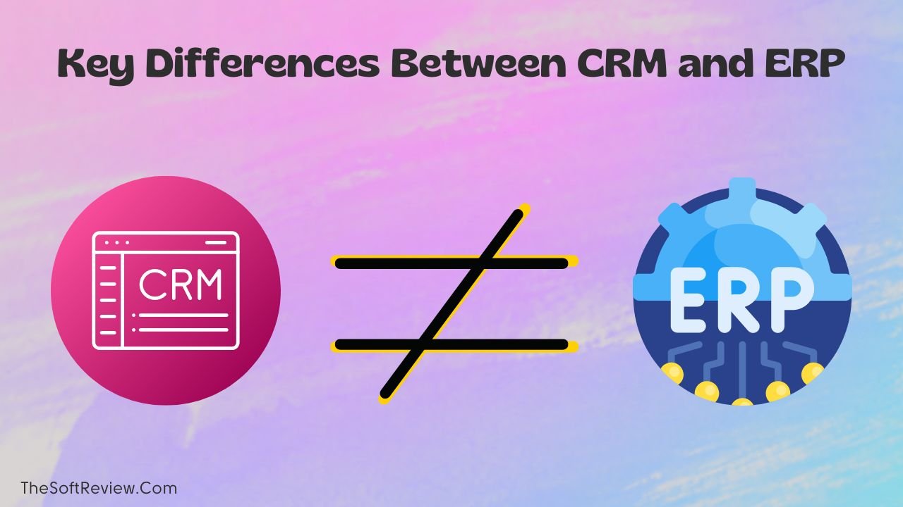 Key Differences Between CRM and ERP