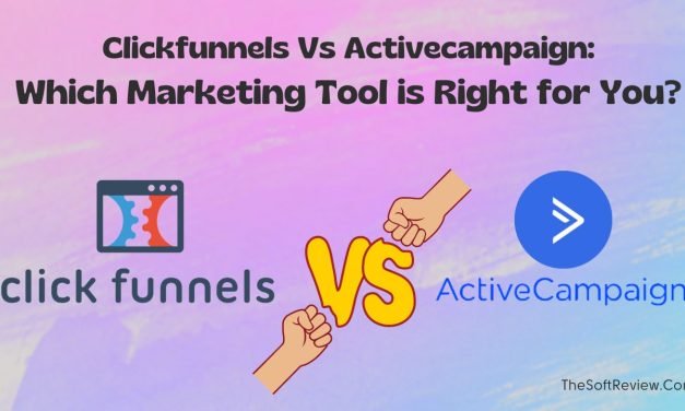 ClickFunnels Vs ActiveCampaign: Picking the Perfect Marketing Solution