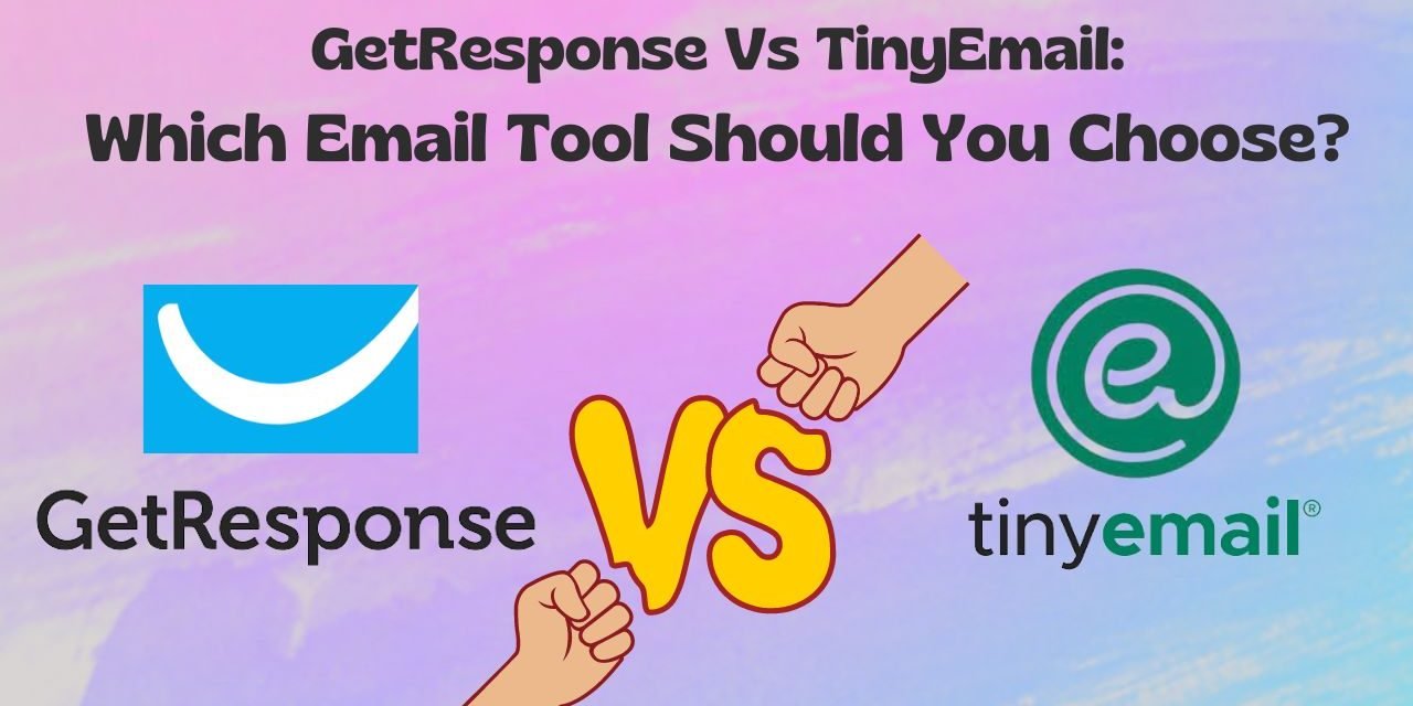 Getresponse vs TinyEmail: A Quest for Better Email Solution