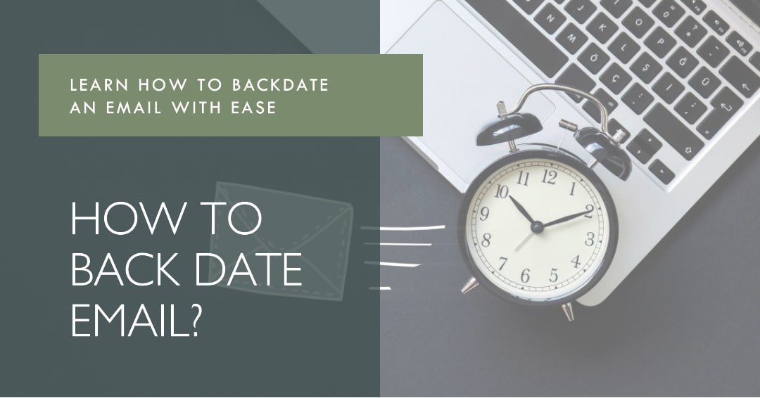 How to Back Date Email? The Best Way That May Work in 2024!